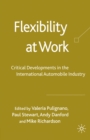 Image for Flexibility at Work: Critical Developments in the International Automobile Industry