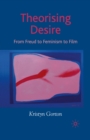 Image for Theorising Desire: From Freud to Feminism to Film