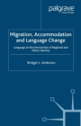 Image for Migration, Accommodation and Language Change: Language at the Intersection of Regional and Ethnic Identity