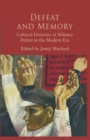Image for Defeat and Memory: Cultural Histories of Military Defeat in the Modern Era