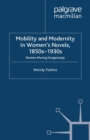 Image for Mobility and Modernity in Women&#39;s Novels, 1850s-1930s: Women Moving Dangerously