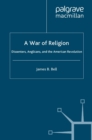 Image for A War of Religion: Dissenters, Anglicans and the American Revolution
