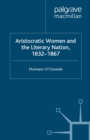 Image for Aristocratic Women and the Literary Nation, 1832-1867