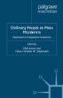 Image for Ordinary People as Mass Murderers: Perpetrators in Comparative Perspectives