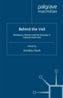 Image for Behind the Veil: Resistance, Women and the Everyday in Colonial South Asia