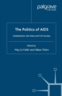 Image for The Politics of AIDS: Globalization, the State and Civil Society