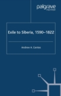Image for Exile to Siberia, 1590-1822: corporeal commodifcation and administrative systematization in Russia