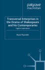 Image for Transversal enterprises in the drama of Shakespeare and his contemporaries: fugitive explorations