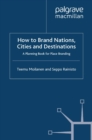 Image for How to brand nations, cities and destinations: a planning book for place branding
