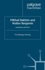 Image for Mikhail Bakhtin and Walter Benjamin: experience and form