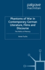 Image for Phantoms of war in contemporary German literature, films and discourse: the politics of memory
