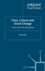 Image for Class, culture and social change: on the trail of the working class