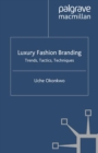 Image for Luxury fashion branding: trends, tactics, techniques