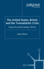 Image for The United States, Britain and the transatlantic crisis: rising to the Gaullist challenge, 1963-68