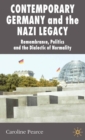 Image for Contemporary Germany and the Nazi legacy: remembrance, politics and the dialectic of normality
