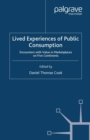 Image for Lived Experiences of Public Consumption: Encounters with Value in Marketplaces on Five Continents