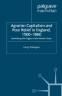 Image for Agrarian capitalism and poor relief in England, 1500-1860: rethinking the origins of the welfare state