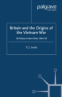 Image for Britain and the origins of the Vietnam War: UK policy in Indo-China, 1943-50