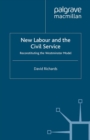 Image for New Labour and the civil service: reconstituting the Westminster model