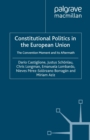 Image for Constitutional Politics in the European Union: The Convention Moment and Its Aftermath
