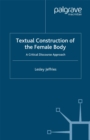 Image for Textual construction of the female body: a critical discourse approach
