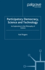 Image for Participatory Democracy, Science and Technology: An Exploration in the Philosophy of Science