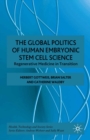 Image for The Global Politics of Human Embryonic Stem Cell Science: Regenerative Medicine in Transition