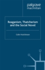 Image for Reaganism, Thatcherism and the Social Novel