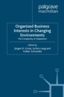 Image for Organized Business Interests in Changing Environments: The Complexity of Adaptation