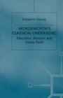 Image for Wordsworth&#39;s classical undersong: education, rhetoric and poetic truth