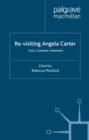 Image for Re-visiting Angela Carter: texts, contexts, intertexts