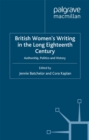 Image for British women&#39;s writing in the long eighteenth century: authorship, politics, and history