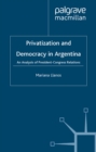 Image for Privatization and democracy in Argentina: an analysis of President-Congress relations