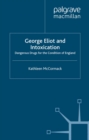 Image for George Eliot and intoxication: dangerous drugs for the condition of England