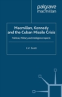 Image for Macmillan, Kennedy and the Cuban Missile Crisis: political, military and intelligence aspects