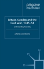 Image for Britain, Sweden, and the Cold War, 1945-54: Understanding Neutrality
