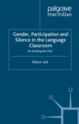 Image for Gender, Participation and Silence in the Language Classroom: Sh-shushing the Girls