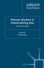 Image for Women workers in industrialising Asia: costed, not valued