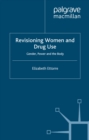 Image for Revisioning women and drug use: gender, power and the body
