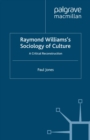 Image for Raymond Williams&#39;s sociology of culture: a critical reconstruction