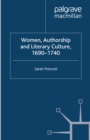 Image for Women, authorship, and literary culture, 1690-1740