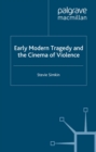 Image for Early modern tragedy and the cinema of violence