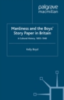 Image for Manliness and the boys&#39; story paper in Britain: a cultural history, 1855-1940
