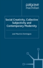 Image for Social creativity, collective subjectivity and contemporary modernity.