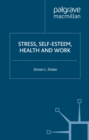 Image for Stress, self esteem, health and work