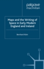 Image for Maps and the writing of space in early modern England and Ireland