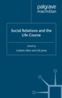 Image for Social relations and the life course: age generation and social change