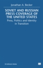 Image for Soviet and Russian press coverage of the United States: press, politics and identity in transition