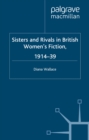 Image for Sisters and rivals in British women&#39;s fiction, 1914-39