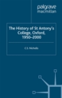 Image for The history of St Antony&#39;s College, Oxford, 1950-2000